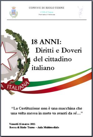 "18 anni: Diritti e Doveri del cittadino italiano": questo il titolo dell'iziativa organizzata dedicata ai neo 18enni che si terrà VENERDI' 13 MARZO, nella Sala Multimediale della Rocca di Riolo